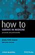 How to survive in medicine : personally and professionally by  Jenny Firth-Cozens 