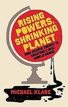 Rising powers, shrinking planet : the new geopolitics of energy