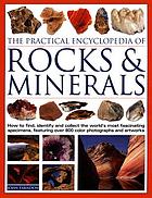 The practical encyclopedia of rocks & minerals : how to find, identify and collect the world's most fascinating specimens, featuring over 800 colour photographs and artworks