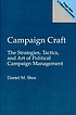 Campaign craft : the strategies, tactics, and... by Daniel M Shea