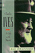 Charles Ives : a life with music