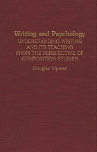 Writing and psychology : understanding writing and its teaching from the perspective of composition studies