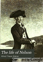 The life of Nelson, the embodiment of the sea power of Great Britain;