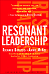 Resonant Leadership : renewing yourself and connecting with others through mindfulness, hope, and compassion