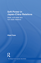 Soft power in Japan-China relations : state, sub-state and non-state relations