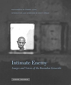 Intimate enemy : images and voices of the Rwandan genocide