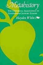 Metahistory : the historical imagination in nineteenth-century Europe