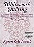 Whitework quilting : creative techniques for designing... by  Karen C McTavish 
