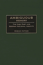 Ambiguous memory : the Nazi past and German national identity.
