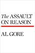 The assault on reason by  Albert Gore 