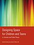 Designing space for children and teens in libraries... by  Sandra Feinberg 