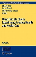 Using discrete choice experiments to value health and health care