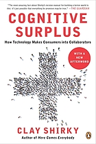Cognitive surplus : creativity and generosity in a connected age