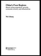 China's poor regions : rural-urban migration, poverty, economic reform, and urbanisation
