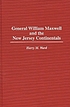 General William Maxwell and the New Jersey continentals von Harry M Ward