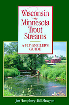 Wisconsin and Minnesota trout streams : a fly-angler's guide
