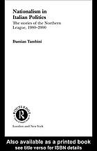 Nationalism in Italian politics : the stories of the Northern League, 1980-2000