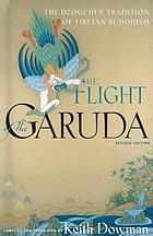 The flight of the Garuda : the Dzogchen tradition of Tibetan Buddhism