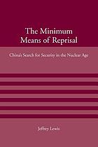 The minimum means of reprisal : China's search for security in the nuclear age