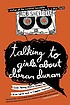 Talking to girls about Duran Duran : one young man's quest for true love and a cooler haircut