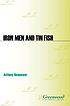 Iron men and tin fish : the race to build a better... von Anthony Newpower