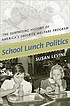 School lunch politics : the surprising history... 著者：  Susan Levine 
