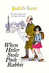When Hitler stole pink rabbit by Judith Kerr