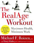The RealAge workout : maximum health, minimum work