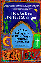 How to be a perfect stranger : a guide to etiquette in other people's religious ceremonies