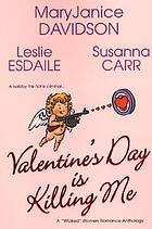 Valentine's Day is killing me