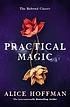 Practical magic by  Alice Hoffman 
