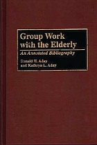 Group work with the elderly : an annotated bibliography