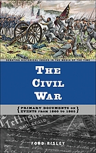 The Civil War : primary documents on events from 1860 to 1865