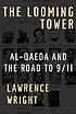 The looming tower : Al-Qaeda and the road to 9/11 door Lawrence Wright