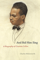 And bid him sing : a biography of Countée Cullen