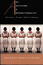 Art, activism, and oppositionality : essays from Afterimage