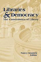 Libraries & democracy : the cornerstones of liberty