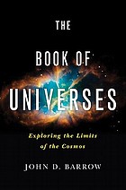 The book of universes : exploring the limits of the cosmos