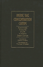 Inside the concentration camps : eyewitness accounts of life in Hitler's death camps