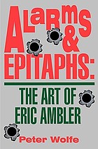 Alarms and epitaphs : the art of Eric Ambler