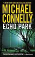 Echo Park : a novel by  Michael Connelly 