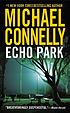 Echo Park : a novel by  Michael Connelly 