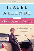 My invented country : a nostalgic journey through Chile