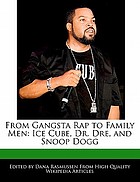 From Gangsta Rap to family man: Ice Cube, Dr. Dre, and Snoop Dogg