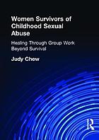 Women Survivors of Childhood Sexual Abuse: Healing through Group Work: Beyond Survival cover image