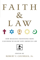 Faith and Law : how religious traditions from Calvinism to Islam view American law