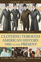 The Greenwood encyclopedia of clothing through American history 1900 to the present