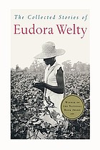 The collected stories of Eudora Welty.
