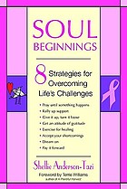 Soul beginnings : 8 strategies for overcoming life's challenges
