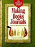 Making books and journals : 20 great weekend projects 著者： Constance E Richards